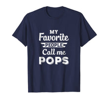 Load image into Gallery viewer, Funny shirts V-neck Tank top Hoodie sweatshirt usa uk au ca gifts for My Favorite People Call Me Pops Fathers Day Gift T-Shirt 1095113
