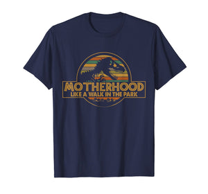 Funny shirts V-neck Tank top Hoodie sweatshirt usa uk au ca gifts for Motherhood Like A Walk In The Park Funny Dinosaur T-shirt 467740