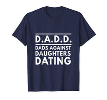 Load image into Gallery viewer, Funny shirts V-neck Tank top Hoodie sweatshirt usa uk au ca gifts for DADD DADS AGAINST DAUGHTERS DATING Tshirt 3071521
