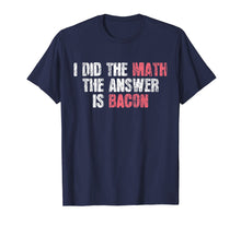 Load image into Gallery viewer, Funny shirts V-neck Tank top Hoodie sweatshirt usa uk au ca gifts for The Answer Is Bacon T-Shirt Funny Math Student Gift 1597425
