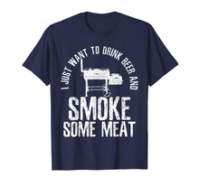 Load image into Gallery viewer, Funny shirts V-neck Tank top Hoodie sweatshirt usa uk au ca gifts for Mens I Just Want To Drink Beer And Smoke Some Meat T-Shirt BBQ 2490784

