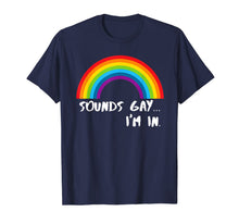 Load image into Gallery viewer, Sounds Gay I'm In T-Shirt Funny Rainbow Pride Shirt T-Shirt 29545
