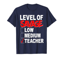 Load image into Gallery viewer, Funny shirts V-neck Tank top Hoodie sweatshirt usa uk au ca gifts for Level of Savage Shirt Low Medium Teacher School Funny Gift 1839005
