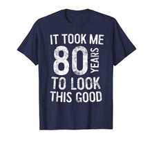 Load image into Gallery viewer, Funny shirts V-neck Tank top Hoodie sweatshirt usa uk au ca gifts for It Took Me 80 Years To Look This Good T-Shirt 80th Birthday 3138457
