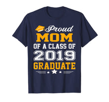 Load image into Gallery viewer, Proud Mom of a Class of 2019 Graduate T-Shirt
