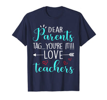 Load image into Gallery viewer, Funny shirts V-neck Tank top Hoodie sweatshirt usa uk au ca gifts for Dear Parents Tag You&#39;re It Love Teacher Funny T-Shirt Gift 176517
