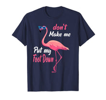 Load image into Gallery viewer, Funny shirts V-neck Tank top Hoodie sweatshirt usa uk au ca gifts for Don&#39;t Make Me Put My Foot Down Pink Flamingo Gifts T-shirt 118288
