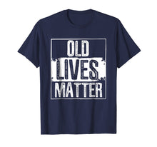 Load image into Gallery viewer, Funny shirts V-neck Tank top Hoodie sweatshirt usa uk au ca gifts for Old Lives Matter T Shirt 50th 60th 70th Birthday Gag Gifts 1603006

