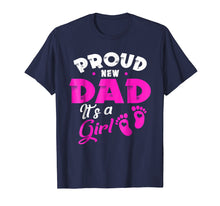 Load image into Gallery viewer, Funny shirts V-neck Tank top Hoodie sweatshirt usa uk au ca gifts for Mens PROUD NEW DAD IT&#39;S A GIRL father &amp; daughter gift Shirt 3013556
