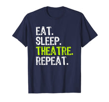 Load image into Gallery viewer, Funny shirts V-neck Tank top Hoodie sweatshirt usa uk au ca gifts for Eat Sleep Theatre Repeat Actor Actress Gift T-Shirt 1736942
