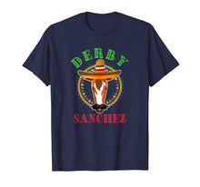 Load image into Gallery viewer, Funny Derby Sanchez Cinco De Mayo T Shirt Men Women
