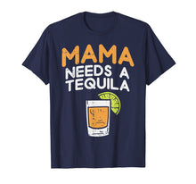 Load image into Gallery viewer, Funny shirts V-neck Tank top Hoodie sweatshirt usa uk au ca gifts for Funny Cinco De Mayo Drinking Mom Mama Needs A Tequila Funny T-Shirt 2523820
