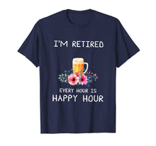 Load image into Gallery viewer, Funny shirts V-neck Tank top Hoodie sweatshirt usa uk au ca gifts for I&#39;m Retired Every Hour Is Happy Hour Beer Tees For Men WoMen 2240071
