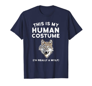 This is My Human Costume I'm Really a Wolf Shirt Men Kids