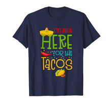 Load image into Gallery viewer, Funny shirts V-neck Tank top Hoodie sweatshirt usa uk au ca gifts for I&#39;m Just Here For The Tacos Cinco De Mayo T-Shirt 2718994
