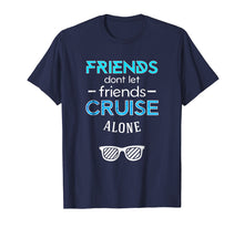 Load image into Gallery viewer, Funny shirts V-neck Tank top Hoodie sweatshirt usa uk au ca gifts for Friends Don&#39;t Let Friends Cruise Alone Tee Shirt 1463474
