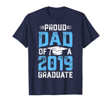 Load image into Gallery viewer, Proud Dad Of A Class 2019 Graduate T shirt Graduation Gift
