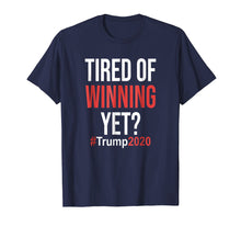 Load image into Gallery viewer, Funny shirts V-neck Tank top Hoodie sweatshirt usa uk au ca gifts for Tired of Winning Yet Trump Supporter Tshirt Political 2020 2008633
