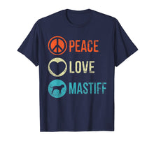 Load image into Gallery viewer, Funny shirts V-neck Tank top Hoodie sweatshirt usa uk au ca gifts for Peace Love Mastiff T-Shirt Dog Lover Pet Owner Gifts 
