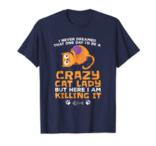Load image into Gallery viewer, Never Dreamed I'd Be a Crazy Cat Lady Shirt Cat Mom Shirt
