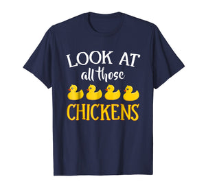 Funny shirts V-neck Tank top Hoodie sweatshirt usa uk au ca gifts for Look At All Those Chickens Funny Novelty Meme T-Shirt 3847404