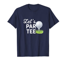 Load image into Gallery viewer, Funny shirts V-neck Tank top Hoodie sweatshirt usa uk au ca gifts for Let&#39;s Par Tee Golf Ball With Tee Pin Funny Golf Club T-Shirt 719535
