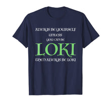 Load image into Gallery viewer, Funny shirts V-neck Tank top Hoodie sweatshirt usa uk au ca gifts for Always Be Yourself Unless You Can Be Loki T Shirt Loki Gift 1515595
