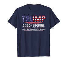 Load image into Gallery viewer, Trump 2020 The Sequel Make Liberals Cry Again Tshirt
