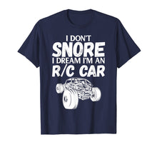 Load image into Gallery viewer, Funny shirts V-neck Tank top Hoodie sweatshirt usa uk au ca gifts for RC Car Racing I Don&#39;t Snore I Dream RC Racing Meme R/C Quote 3100341
