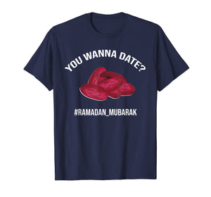 Funny shirts V-neck Tank top Hoodie sweatshirt usa uk au ca gifts for You Want a Date T-Shirt Funny Ramadan Mubarak Iftar Gift 1827778