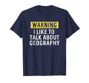 Funny shirts V-neck Tank top Hoodie sweatshirt usa uk au ca gifts for I Like To Talk About Geography Shirt : Geographer Gift 1365222