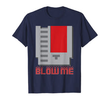 Load image into Gallery viewer, Funny shirts V-neck Tank top Hoodie sweatshirt usa uk au ca gifts for Blow Me - Funny Vintage Retro 8-Bit Cartridge Gaming T-Shirt 2601056
