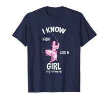 Load image into Gallery viewer, Funny shirts V-neck Tank top Hoodie sweatshirt usa uk au ca gifts for I know I Fish like a girl - fun fishing t-shirt 553359
