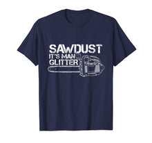 Load image into Gallery viewer, Mens Lumberjack T-Shirt Sawdust Is Man Glitter Chainsaw Funny
