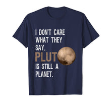 Load image into Gallery viewer, Funny shirts V-neck Tank top Hoodie sweatshirt usa uk au ca gifts for Pluto Is Still A Planet T-Shirt Funny Pluto Lover Gift 907179
