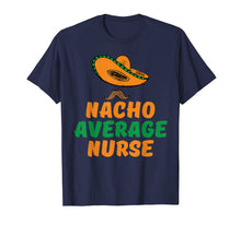 Load image into Gallery viewer, Funny shirts V-neck Tank top Hoodie sweatshirt usa uk au ca gifts for Nacho Average nurse tshirt for girl, mom, wife, nurse 1926000
