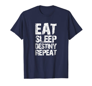 Funny shirts V-neck Tank top Hoodie sweatshirt usa uk au ca gifts for Destiny T-Shirt Eat Sleep Destiny Repeat Short Sleeve 1035646