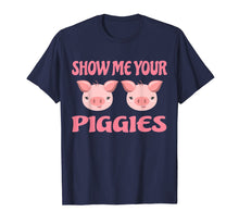 Load image into Gallery viewer, Funny shirts V-neck Tank top Hoodie sweatshirt usa uk au ca gifts for Show me your Piggies T Shirt Funny Pig Shirt Farmer Pig Gift 840090
