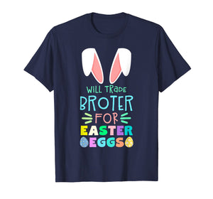 Funny shirts V-neck Tank top Hoodie sweatshirt usa uk au ca gifts for Will Trade Brother For Eggs Happy Easter Boys Girls T Shirt 2872741