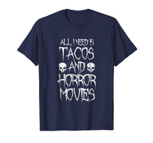 Load image into Gallery viewer, Funny shirts V-neck Tank top Hoodie sweatshirt usa uk au ca gifts for All I Need Is Tacos and Horror Movies Shirt - Horror T-shirt 2256663
