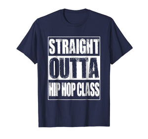 Funny shirts V-neck Tank top Hoodie sweatshirt usa uk au ca gifts for Straight Outta Hip Hop Class Dancing Gift T-Shirt 731157