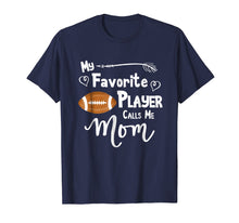 Load image into Gallery viewer, Funny shirts V-neck Tank top Hoodie sweatshirt usa uk au ca gifts for My Favorite Player Calls Me Mom T-Shirt Football Tee Shirt 2080430
