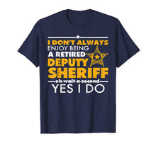 Load image into Gallery viewer, Funny shirts V-neck Tank top Hoodie sweatshirt usa uk au ca gifts for Retired Deputy Sheriff I Enjoy Being Retired Sheriff Gifts 3549902
