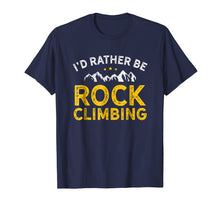Load image into Gallery viewer, Funny shirts V-neck Tank top Hoodie sweatshirt usa uk au ca gifts for I&#39;d Rather Be Rock Climbing Shirt 1085445
