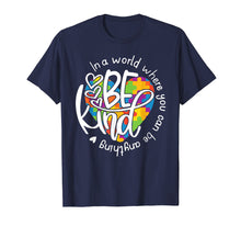 Load image into Gallery viewer, Funny shirts V-neck Tank top Hoodie sweatshirt usa uk au ca gifts for In A World Where You Can Be Anything Be Kind Shirt Kindness 3278734
