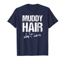 Load image into Gallery viewer, Muddy hair don&#39;t care shirt

