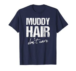 Muddy hair don't care shirt