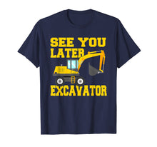 Load image into Gallery viewer, See You Later Excavator Shirt Funny Toddler Boy Kids T-Shirt
