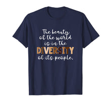 Load image into Gallery viewer, The Beauty of the World -Diversity of its People T Shirt

