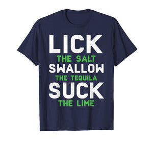 Funny shirts V-neck Tank top Hoodie sweatshirt usa uk au ca gifts for Lick Swallow Suck Funny Drinking Meme Trequila T-shirt 
